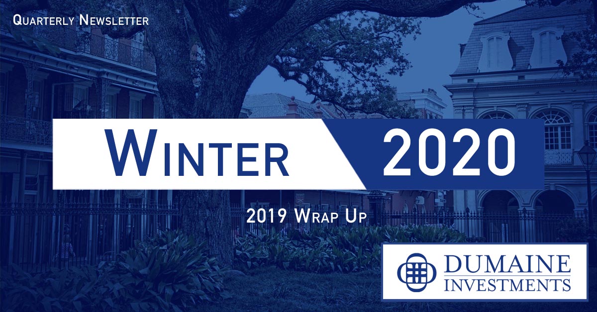 Winter 2020 - Dumaine Investments Financial Planning & Wealth Management Quarterly Newsletter